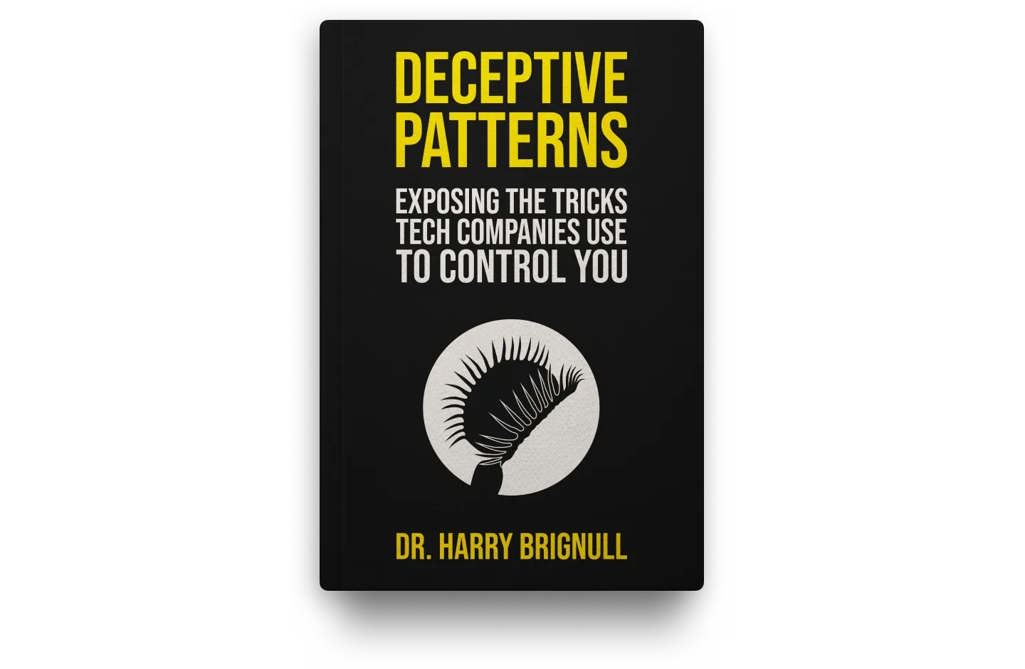 Deceptive Patterns: Exposing the Tricks Tech Companies Use to Control You book cover